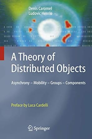 a theory of distributed objects 1st edition denis caromel ,ludovic henrio ,luca cardelli 3540208666,