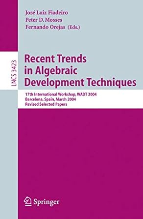 recent trends in algebraic development techniques 17th international workshop wadt 2004 barcelona spain march