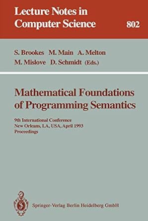 mathematical foundations of programming semantics 9th international conference new orleans la usa april 7 10