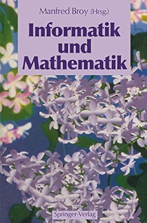 informatik und mathematik 1st edition manfred broy 3642766781, 978-3642766787
