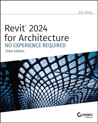 revit 2024 for architecture no experience required 1st edition eric wing b0cpcj2mvs, 978-1394193318