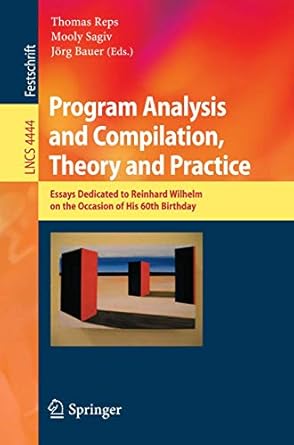program analysis and compilation theory and practice essays dedicated to reinhard wilhelm on the occasion of