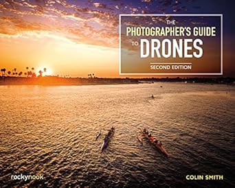 the photographers guide to drones 1st edition colin smith 1681988992, 978-1681988993