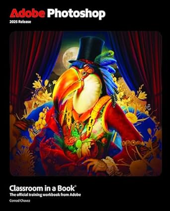 adobe photoshop classroom in a book 2025 release 1st edition chavez 0135376327, 978-0135376324