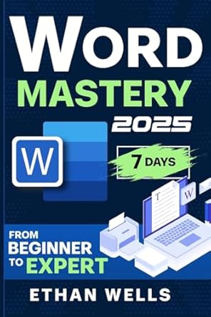word mastery from beginners to experts the ultimate guide to features functions and productivity tips 1st