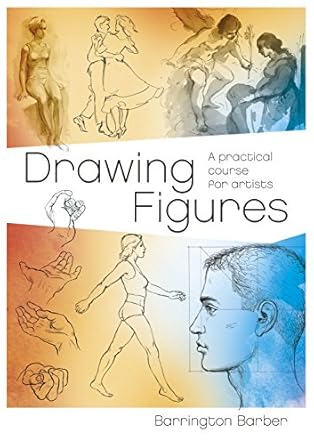 drawing figures a practical course for artists 1st edition barrington barber b07jmw6r8v, 978-1788885904