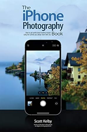 the iphone photography book 1st edition scott kelby 1681986914, 978-1681986913