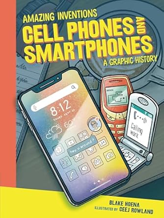 cell phones and smartphones a graphic history 1st edition blake hoena ,ceej rowland 1728420172, 978-1728420172