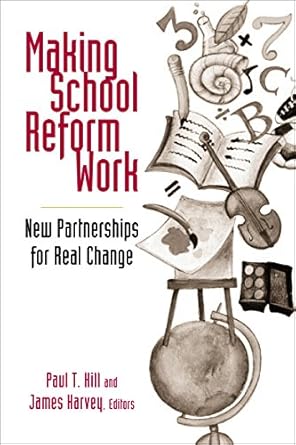 making school reform work new partnerships for real change 1st edition paul t hill 081573641x, 978-0815736417