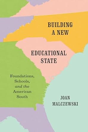building a new educational state foundations schools and the american south 1st edition joan malczewski