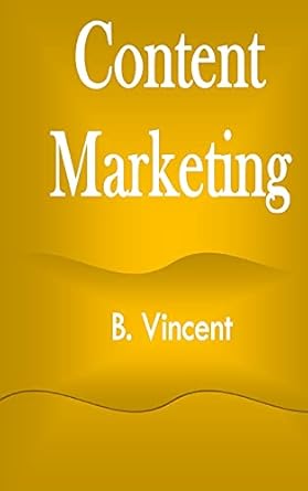 content marketing 1st edition b vincent 1648303900, 978-1648303906
