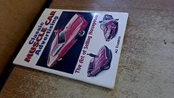 classic muscle car advertising the art of selling horsepower 1st edition mitch frumkin 0873493362,