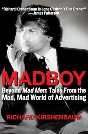madboy beyond mad men tales from the mad mad world of advertising 1st edition richard kirshenbaum ,jerry