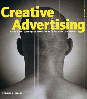 creative advertising ideas and techniques from the worlds best campaigns 1st edition mario pricken
