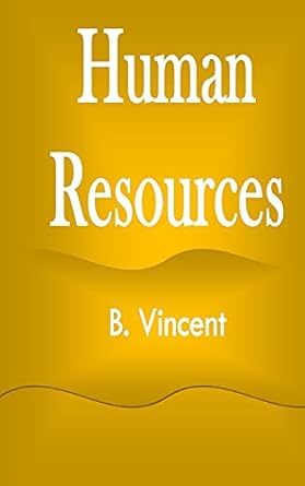 human resources 1st edition b vincent 1648304133, 978-1648304132