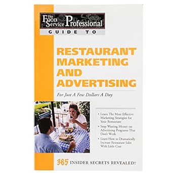 the food service professional guide to restaurant marketing and advertising for just a few dollars a day 1st