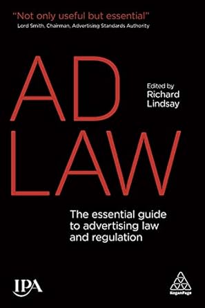 ad law the essential guide to advertising law and regulation 1st edition richard lindsay 0749472898,