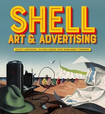 shell art and advertising 1st edition scott anthony ,oliver green ,margaret timmers 1848223781, 978-1848223783