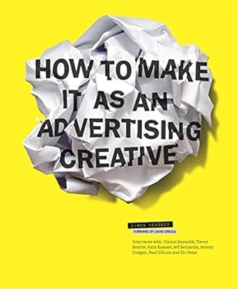 how to make it as an advertising creative 1st edition simon veksner 185669657x, 978-1856696579