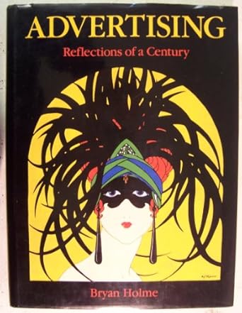 advertising reflections of a century 1st edition bryan holme 0670747289, 978-0670747283