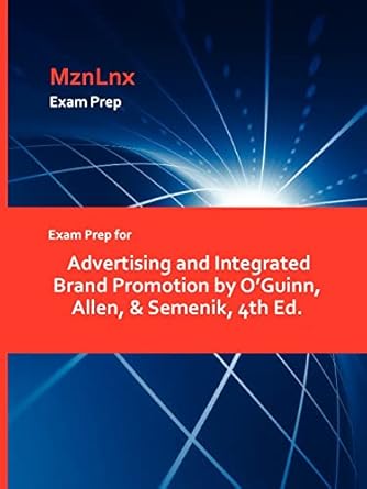 exam prep for advertising and integrated brand promotion by oguinn allen and semenik 4th ed 1st edition