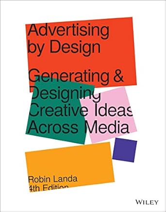 advertising by design generating and designing creative ideas across media 4th edition robin landa