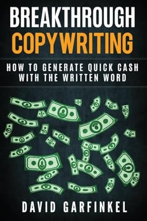 breakthrough copywriting how to generate quick cash with the written word 1st edition david garfinkel ,bond