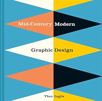mid century modern graphic design 1st edition theo inglis 1849944822, 978-1849944823