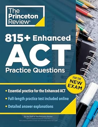 815+ enhanced act practice questions extra drills and prep for the new act exam 9th edition the princeton