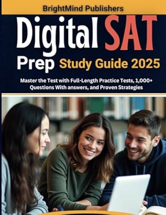 digital sat prep study guide 2025 master the test with full length practice tests 1 000+ questions with