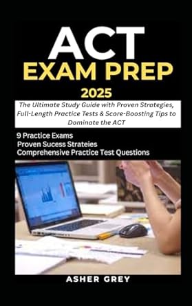 act exam prep 2025 the ultimate study guide with proven strategies full length practice tests and score