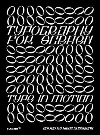 the typography for screen type in motion type in motion 1st edition wang shaoqiang 8417084134, 978-8417084134