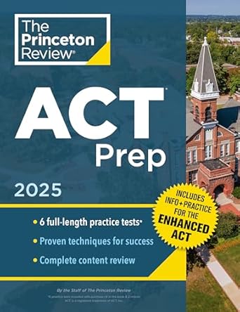 princeton review act prep 2025 6 practice tests + content review plus info and practice for the new enhanced
