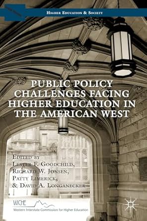public policy challenges facing higher education in the american west 1st edition l goodchild ,r jonsen ,p