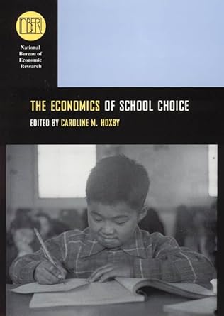 the economics of school choice 1st edition caroline minter hoxby 0226355330, 978-0226355337