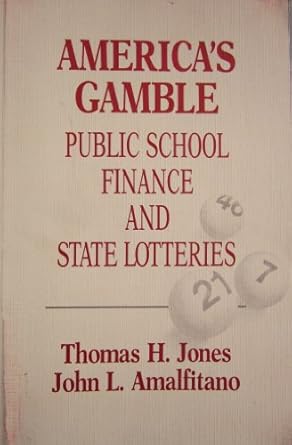 americas gamble public school finance and state lotteries 1st edition john l amalfitano ,thomas h jones