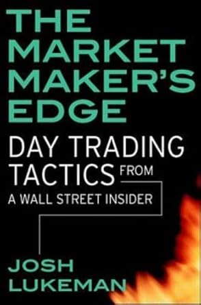 the market makers edge day trading tactics from a wall street insider 1st edition josh lukeman 0071359753,