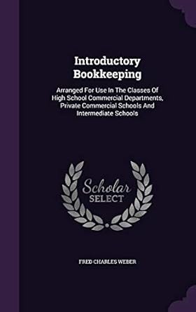 introductory bookkeeping arranged for use in the classes of high school commercial departments private