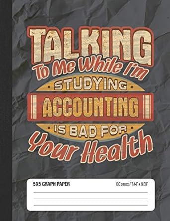 talking to me while im studying accounting is bad for your health 5x5 graph paper school composition notebook