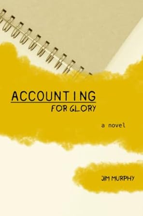 accounting for glory 1st edition jim murphy 1797511211, 978-1797511214