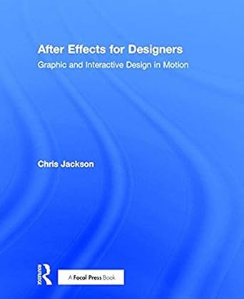 after effects for designers graphic and interactive design in motion 1st edition chris jackson 1138735868,