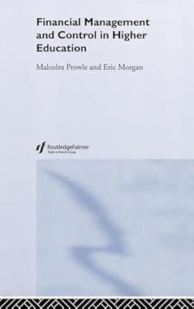 financial management and control in higher education 1st edition eric morgan ,malcolm prowle 0415335388,