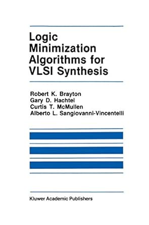 logic minimization algorithms for vlsi synthesis 1st edition robert k k brayton ,gary d hachtel ,c mcmullen