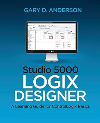 studio 5000 logix designer a learning guide for controllogix basics 1st edition gary d anderson 1734189886,
