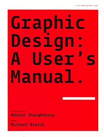 graphic design a users manual 1st edition adrian shaughnessy ,michael bierut 1856695913, 978-1856695916