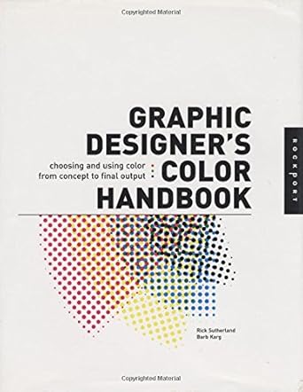 graphic designers color handbook choosing and using color from concept to final output 1st edition barb karg