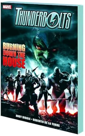 thunderbolts burning down the house 1st edition andy diggle ,robert de la torre 0785131663, 978-0785131663