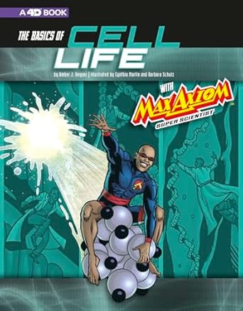 the basics of cell life with max axiom super scientist 4d an augmented reading science experience 1st edition