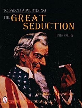 tobacco advertising the great seduction 1st edition gerard s petrone 0887409725, 978-0887409721
