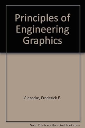 principles of engineering graphics 1st edition frederick e giesecke 0023428104, 978-0023428104